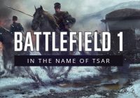 Battlefield 1,In The Name Of The Tsar,EA,Dice,DLC,بسته الحاقی جدید بازی Battlefield 1,بسته الحاقی In The Name Of The Tsar,بسته الحاقی In The Name Of The Tsar بازی Battlefield 1,بسته الحاقی In The Name Of The Tsar بازی بتلفیلد 1,تاریخ انتشار بسته الحاقی In The Name Of The Tsar بازی Battlefield 1,اطلاعات جدید بازی Battlefield 1,الکترونیک آرتز,دایس,تاریخ عرضه بسته الحاقی جدید بازی Battlefield 1