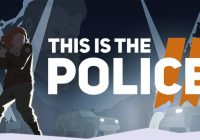 This is the Police 2,Weappy Studio,THQ Nordic ,XCOM ,PC ,تاریخ انتشار بازی This is the Police 2,زمان انتشار بازی This is the Police 2