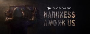 Behaviour , Dead By Daylight , TGA 2018 , The Game Awards 2018 , Darkness Among Us , فصل جدید بازی Dead By Daylight , تاریخ انتشار فصل جدید بازی Dead By Daylight